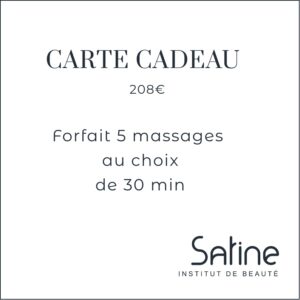 Carte Cadeau Satine Institut Forfait 5 massages au choix de 30 min