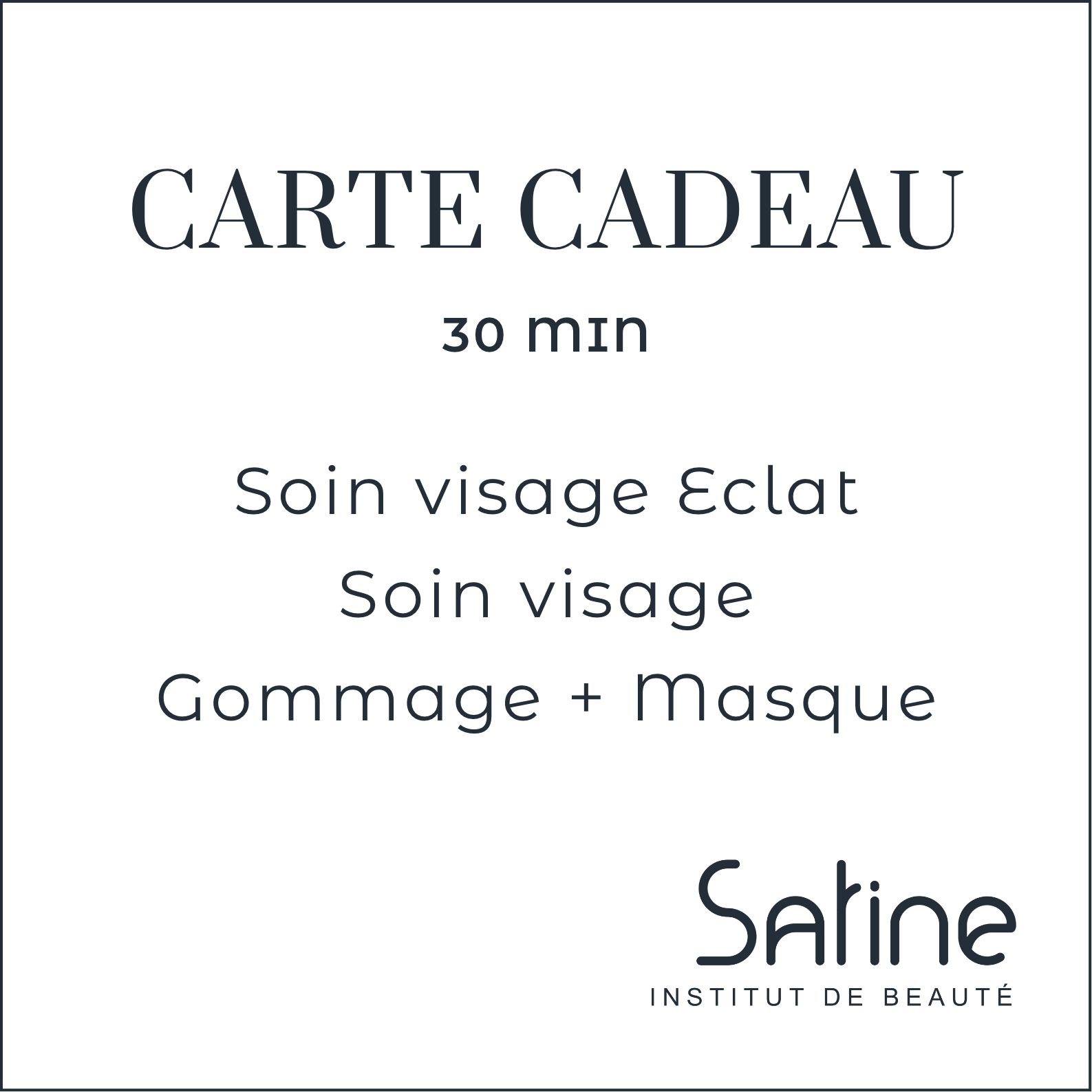 Carte Cadeau Satine Institut Soin visage Eclat Soin visage Gommage + Masque