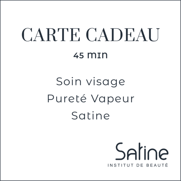 Carte Cadeau Satine Institut Soin visage Pureté Vapeur Satine